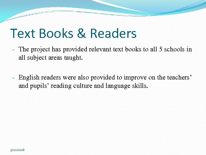 Text Books & Readers - The project has provided relevant text books to all