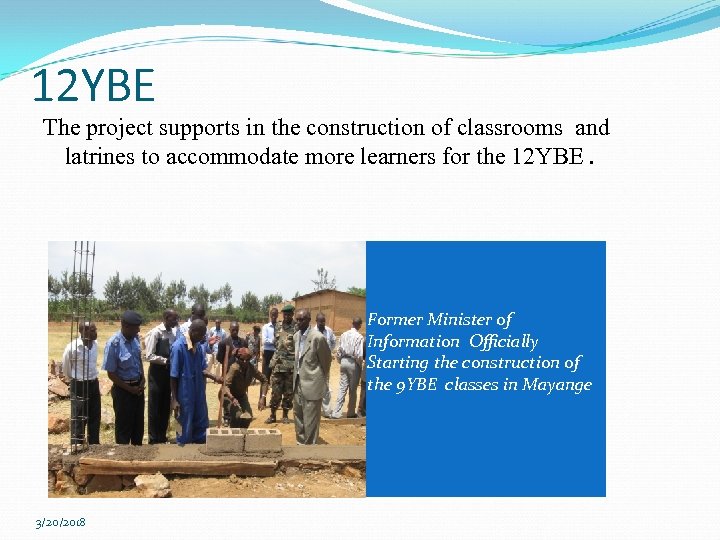 12 YBE The project supports in the construction of classrooms and latrines to accommodate