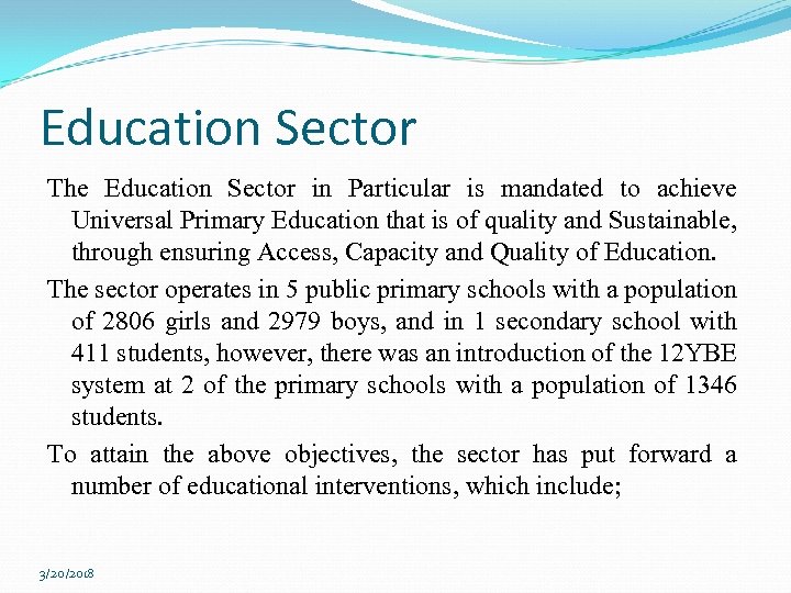 Education Sector The Education Sector in Particular is mandated to achieve Universal Primary Education