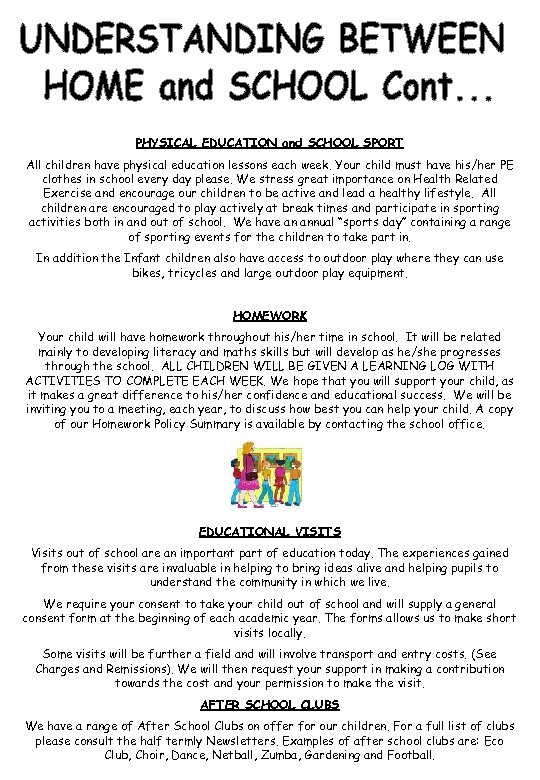 PHYSICAL EDUCATION and SCHOOL SPORT All children have physical education lessons each week. Your