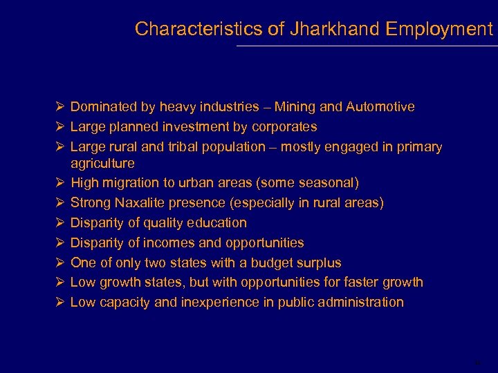 Characteristics of Jharkhand Employment Ø Dominated by heavy industries – Mining and Automotive Ø