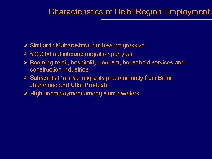 Characteristics of Delhi Region Employment Ø Similar to Maharashtra, but less progressive Ø 500,