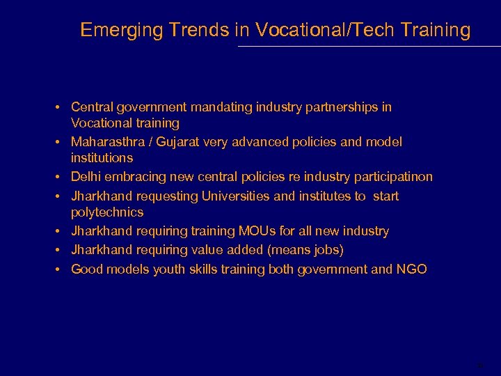Emerging Trends in Vocational/Tech Training • Central government mandating industry partnerships in Vocational training