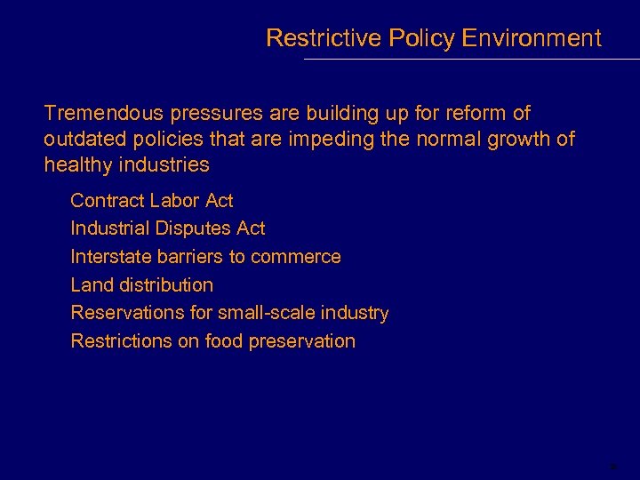 Restrictive Policy Environment Tremendous pressures are building up for reform of outdated policies that