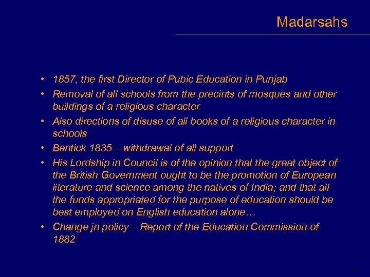 Madarsahs • 1857, the first Director of Pubic Education in Punjab • Removal of