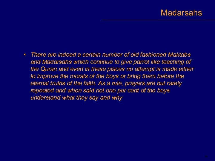 Madarsahs • There are indeed a certain number of old fashioned Maktabs and Madarsahs