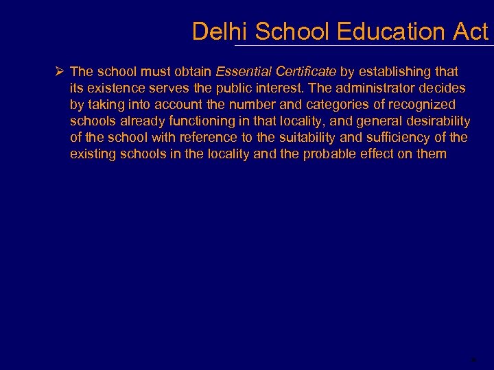 Delhi School Education Act Ø The school must obtain Essential Certificate by establishing that