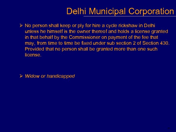 Delhi Municipal Corporation Ø No person shall keep or ply for hire a cycle