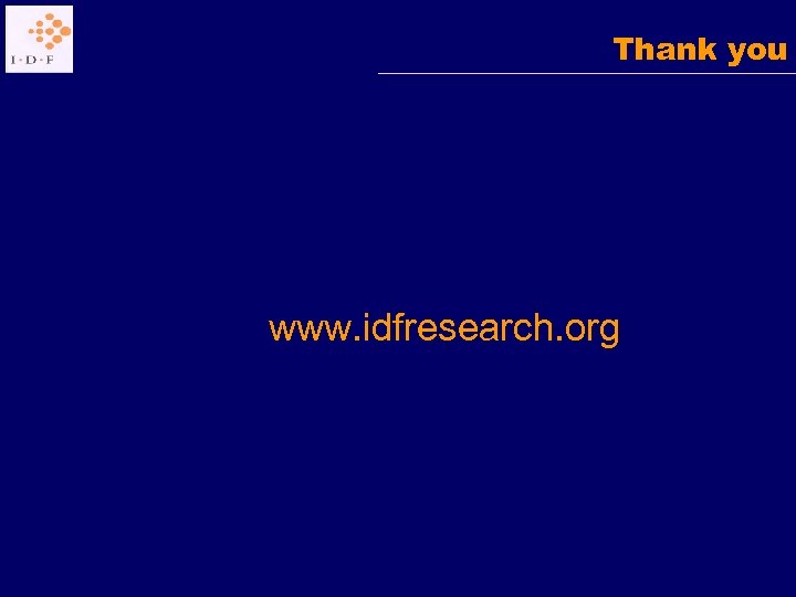 Thank you www. idfresearch. org 