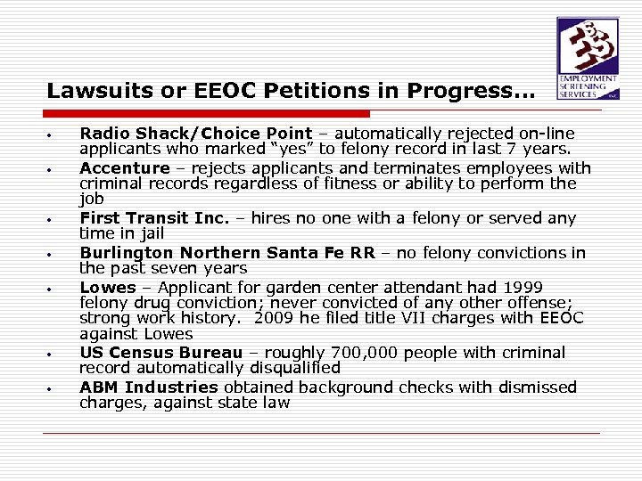 Lawsuits or EEOC Petitions in Progress… • • Radio Shack/Choice Point – automatically rejected