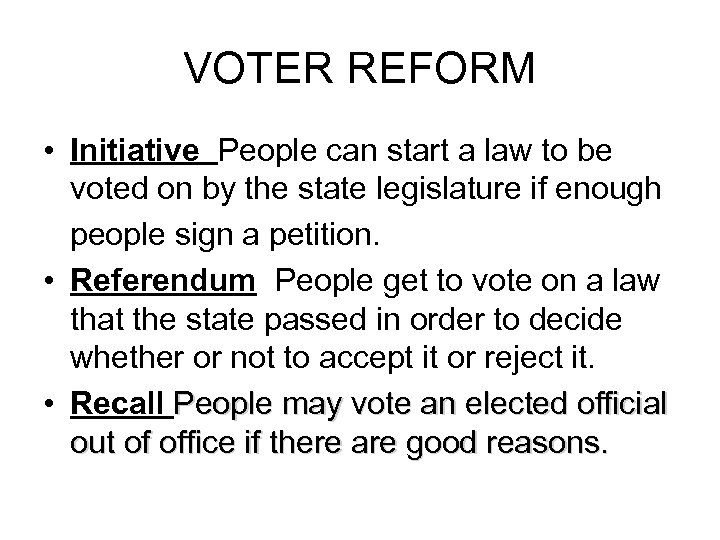 VOTER REFORM • Initiative People can start a law to be voted on by