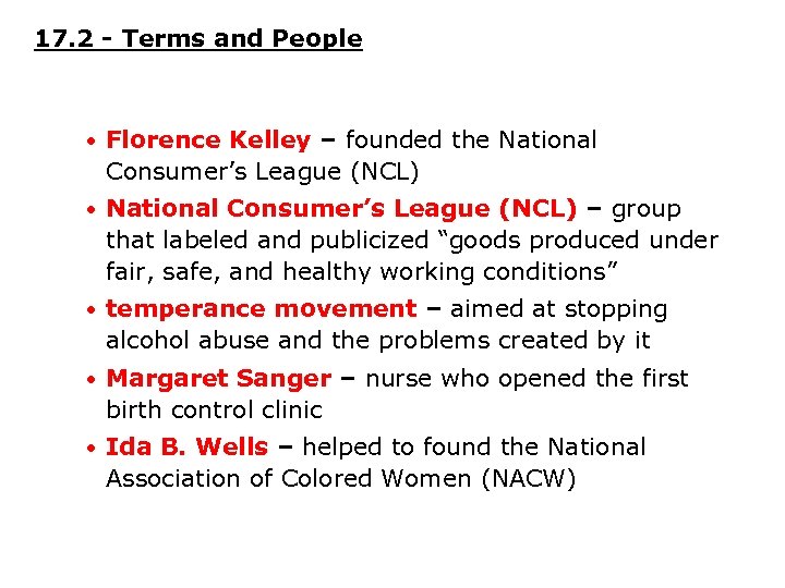 17. 2 - Terms and People • Florence Kelley – founded the National Consumer’s