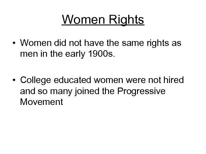 Women Rights • Women did not have the same rights as men in the