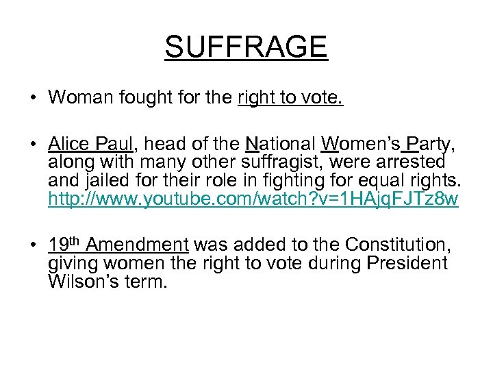 SUFFRAGE • Woman fought for the right to vote. • Alice Paul, head of