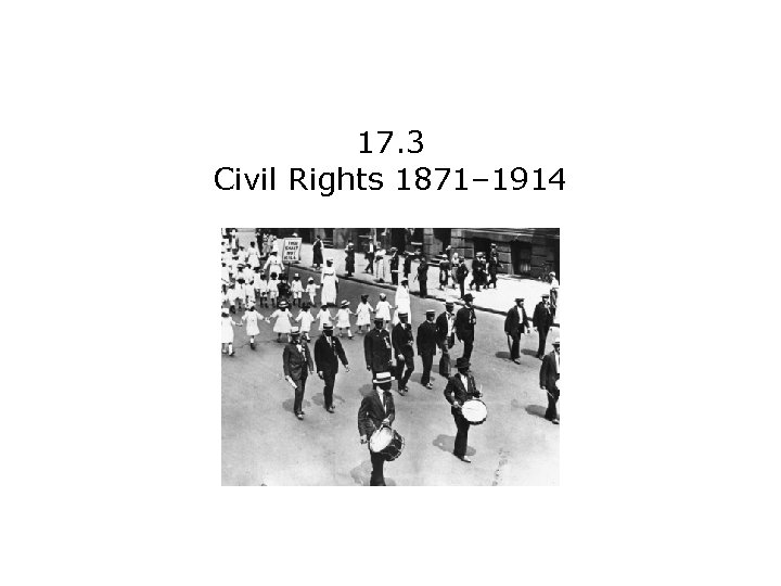 17. 3 Civil Rights 1871– 1914 