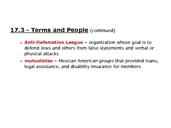 17. 3 - Terms and People (continued) • Anti-Defamation League – organization whose goal