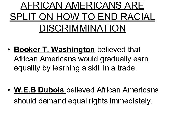 AFRICAN AMERICANS ARE SPLIT ON HOW TO END RACIAL DISCRIMMINATION • Booker T. Washington