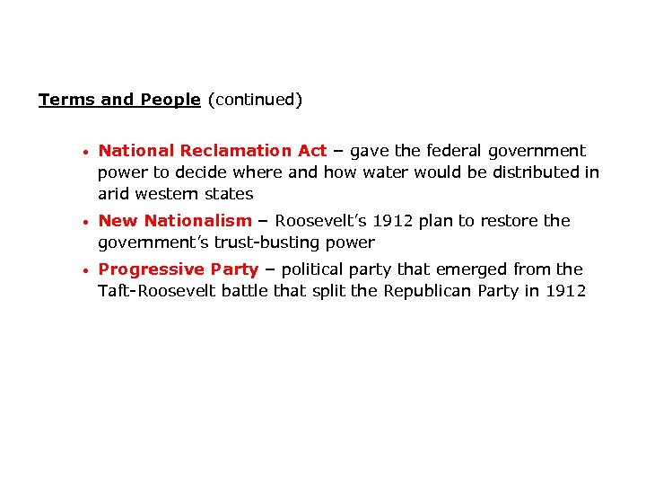 Terms and People (continued) • National Reclamation Act – gave the federal government power