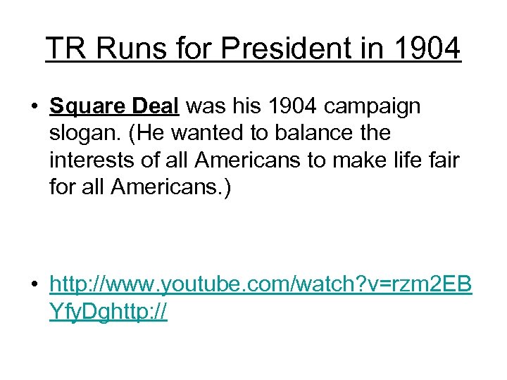 TR Runs for President in 1904 • Square Deal was his 1904 campaign slogan.