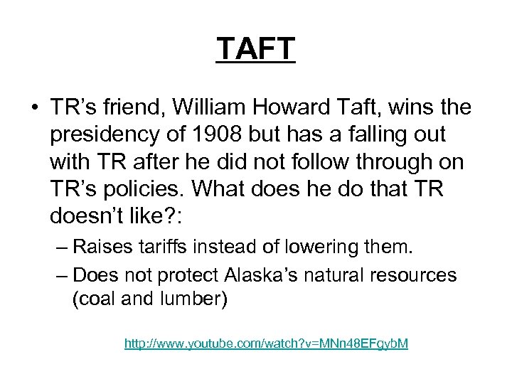 TAFT • TR’s friend, William Howard Taft, wins the presidency of 1908 but has