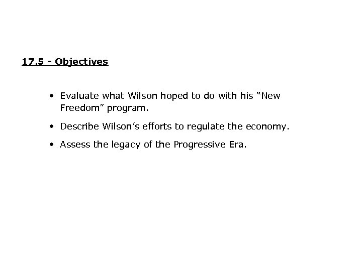 17. 5 - Objectives • Evaluate what Wilson hoped to do with his “New