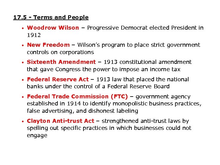 17. 5 - Terms and People • Woodrow Wilson – Progressive Democrat elected President