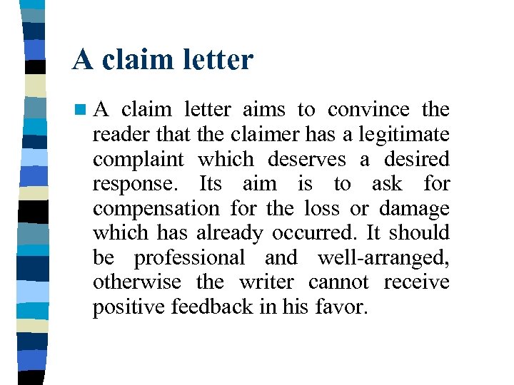 A claim letter n A claim letter aims to convince the reader that the