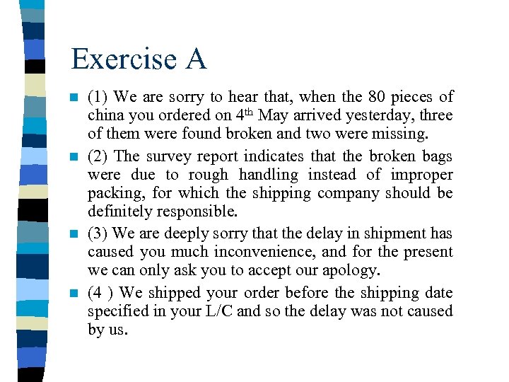 Exercise A (1) We are sorry to hear that, when the 80 pieces of