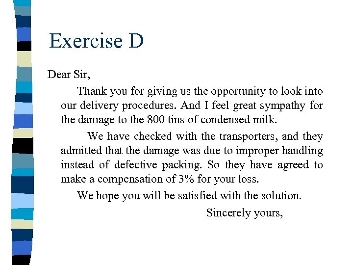 Exercise D Dear Sir, Thank you for giving us the opportunity to look into