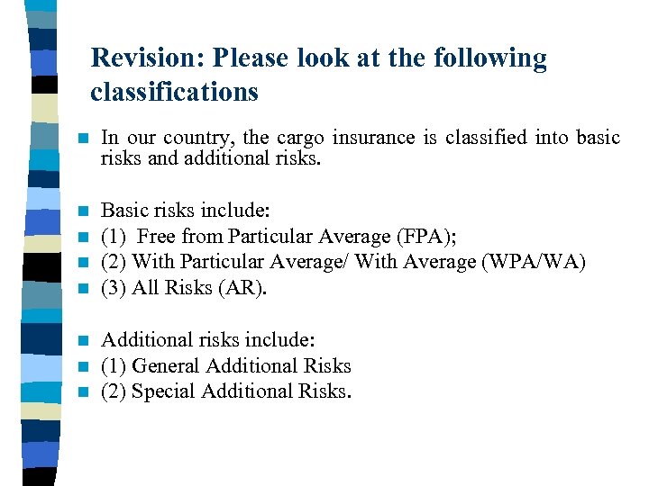 Revision: Please look at the following classifications n In our country, the cargo insurance