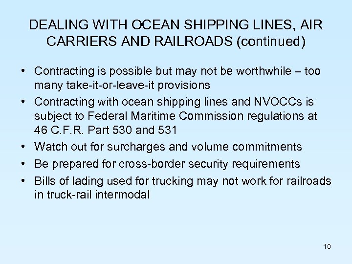 DEALING WITH OCEAN SHIPPING LINES, AIR CARRIERS AND RAILROADS (continued) • Contracting is possible
