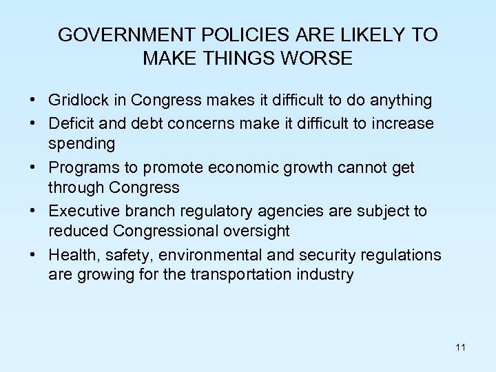 GOVERNMENT POLICIES ARE LIKELY TO MAKE THINGS WORSE • Gridlock in Congress makes it