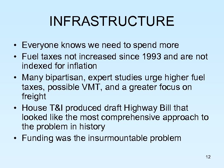 INFRASTRUCTURE • Everyone knows we need to spend more • Fuel taxes not increased
