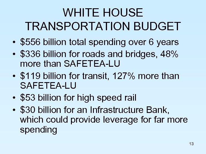 WHITE HOUSE TRANSPORTATION BUDGET • $556 billion total spending over 6 years • $336
