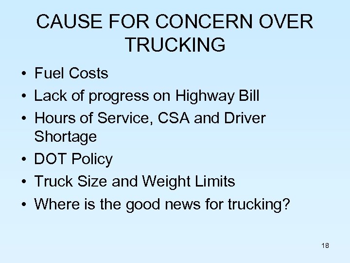 CAUSE FOR CONCERN OVER TRUCKING • Fuel Costs • Lack of progress on Highway