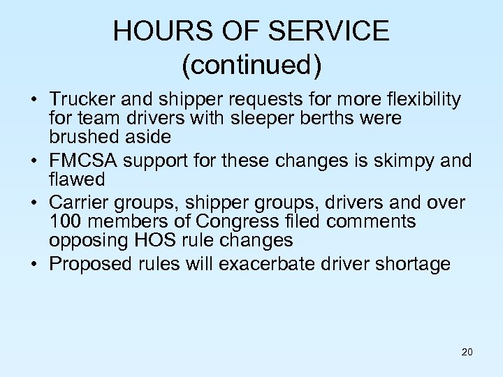 HOURS OF SERVICE (continued) • Trucker and shipper requests for more flexibility for team