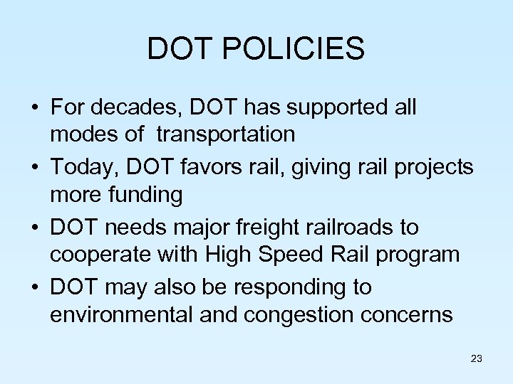 DOT POLICIES • For decades, DOT has supported all modes of transportation • Today,