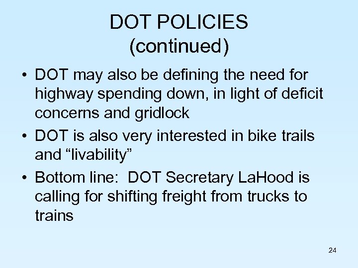 DOT POLICIES (continued) • DOT may also be defining the need for highway spending