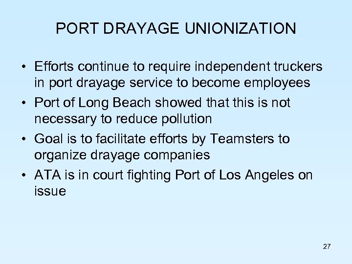 PORT DRAYAGE UNIONIZATION • Efforts continue to require independent truckers in port drayage service