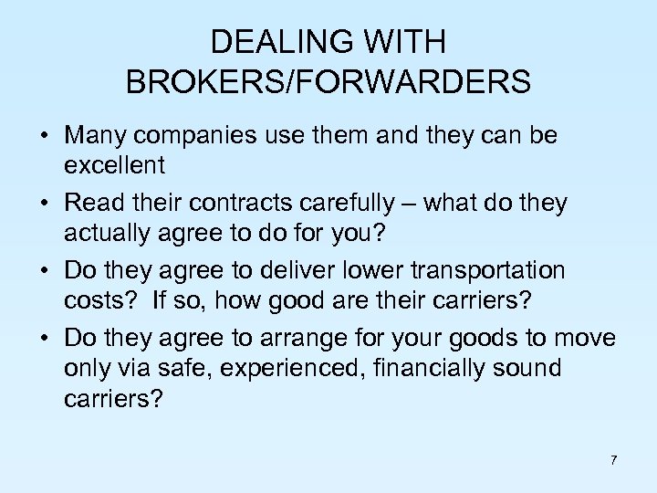 DEALING WITH BROKERS/FORWARDERS • Many companies use them and they can be excellent •