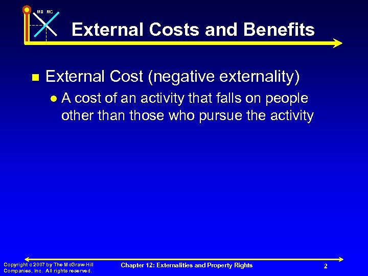 MB MC External Costs and Benefits n External Cost (negative externality) l A cost