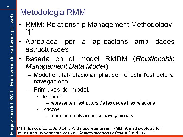 Enginyeria del SW II: Enginyeria del software per web 11 Metodologia RMM • RMM: