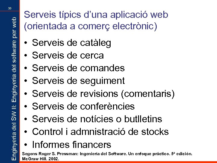 Enginyeria del SW II: Enginyeria del software per web 33 Serveis típics d’una aplicació