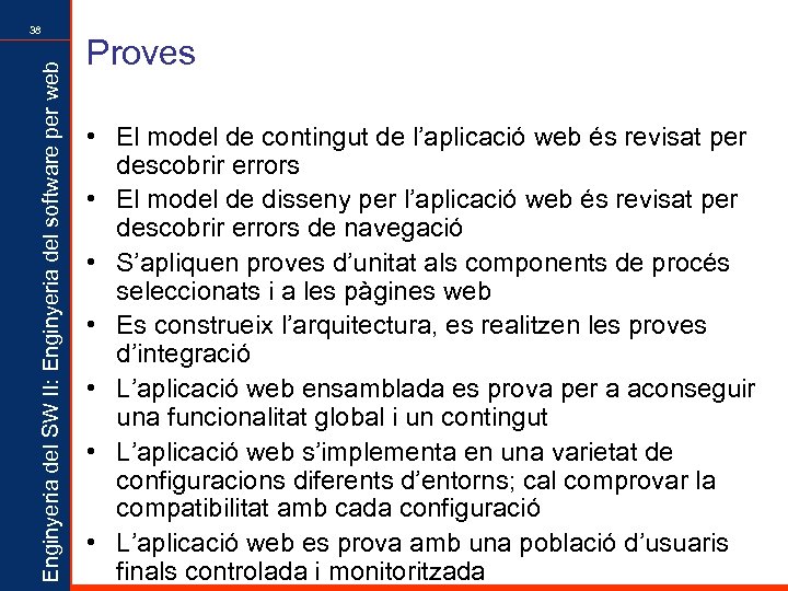 Enginyeria del SW II: Enginyeria del software per web 38 Proves • El model