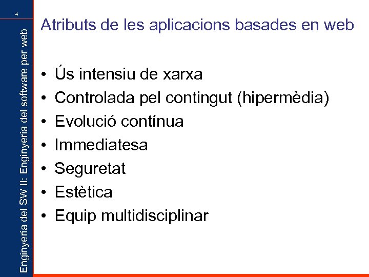 Enginyeria del SW II: Enginyeria del software per web 4 Atributs de les aplicacions