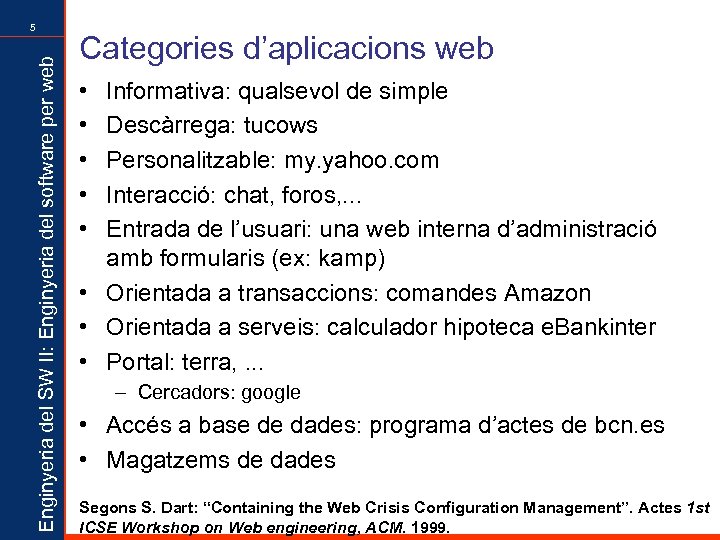 Enginyeria del SW II: Enginyeria del software per web 5 Categories d’aplicacions web •