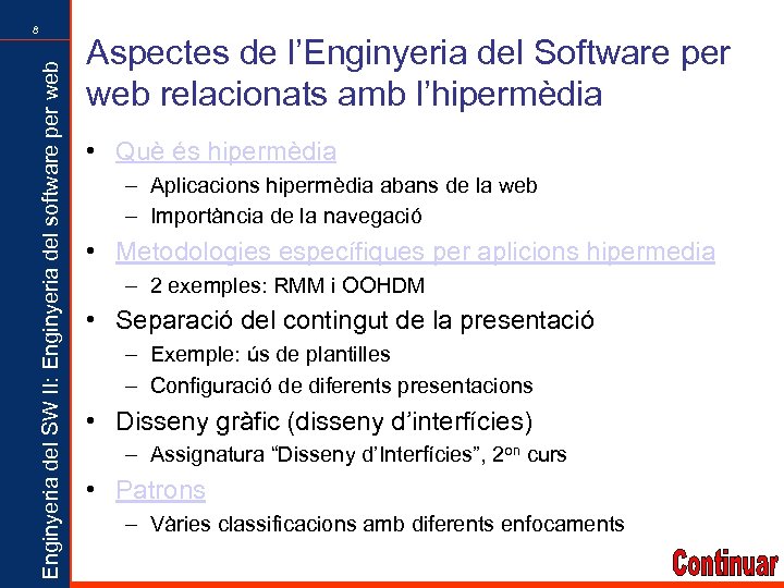 Enginyeria del SW II: Enginyeria del software per web 8 Aspectes de l’Enginyeria del