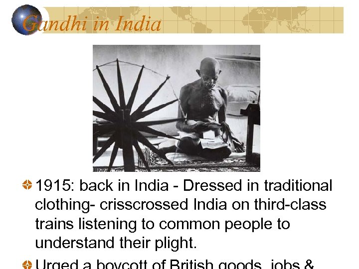 Gandhi in India 1915: back in India - Dressed in traditional clothing- crisscrossed India