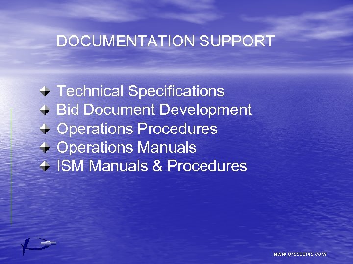 DOCUMENTATION SUPPORT Technical Specifications Bid Document Development Operations Procedures Operations Manuals ISM Manuals &