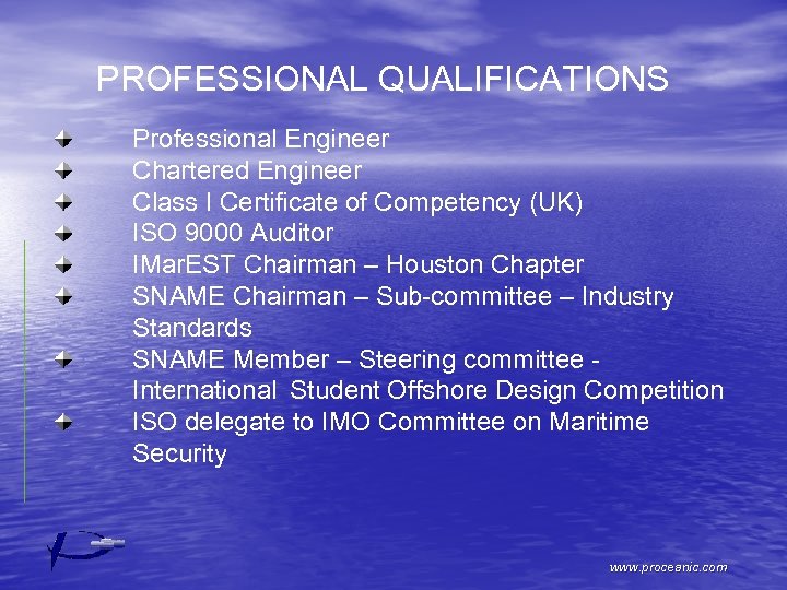 PROFESSIONAL QUALIFICATIONS Professional Engineer Chartered Engineer Class I Certificate of Competency (UK) ISO 9000